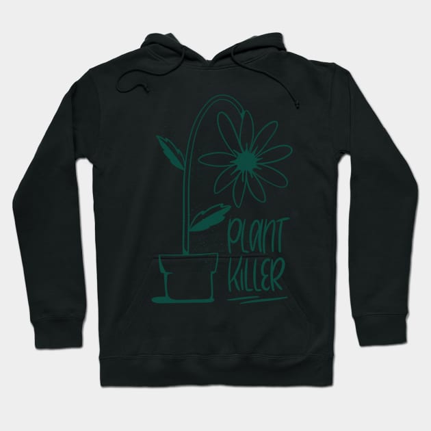 Plant Killer Dark Green Hoodie by ChloesNook